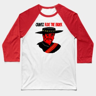 Chavez - Ride The Fader ∆ Original Fan Design Baseball T-Shirt